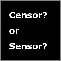 Censor or Sensor?