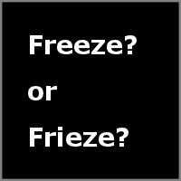 Freeze or Frieze?