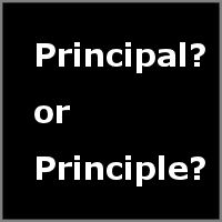 Principal or principle?
