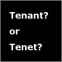 Tenant or Tenet?